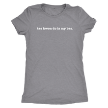 Load image into Gallery viewer, Carryurself &quot;TAE KWON DO IS MY BAE&quot; Tee
